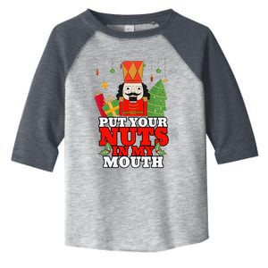 Naughty Nutcracker Put Your Nuts In My Mouth Christmas Funny Toddler Fine Jersey T-Shirt