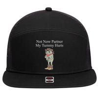 Not Now Partner My Tummy Hurts 7 Panel Mesh Trucker Snapback Hat