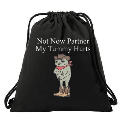 Not Now Partner My Tummy Hurts Drawstring Bag