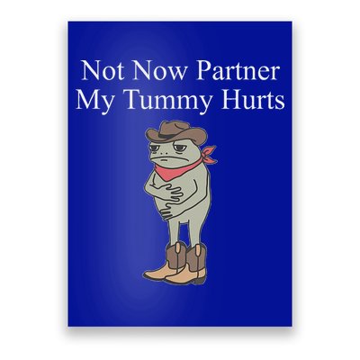 Not Now Partner My Tummy Hurts Poster