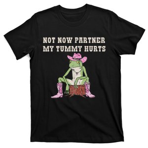 Not Now Partner My Tummy Hurts Funny Cowboy Frog Tummy Hurts T-Shirt