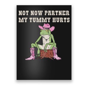 Not Now Partner My Tummy Hurts Funny Cowboy Frog Tummy Hurts Poster