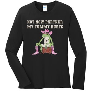 Not Now Partner My Tummy Hurts Funny Cowboy Frog Tummy Hurts Ladies Long Sleeve Shirt