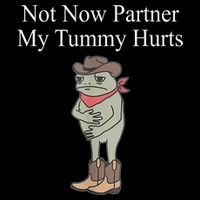Not Now Partner My Tummy Hurts Design Backpack