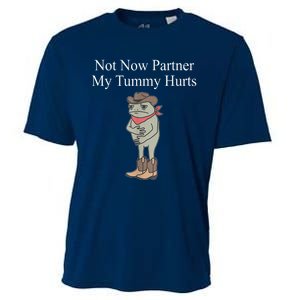 Not Now Partner My Tummy Hurts Design Cooling Performance Crew T-Shirt