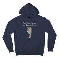 Not Now Partner My Tummy Hurts Design Hoodie