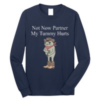 Not Now Partner My Tummy Hurts Design Long Sleeve Shirt