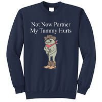 Not Now Partner My Tummy Hurts Design Sweatshirt