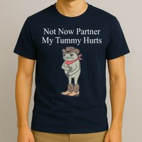 Not Now Partner My Tummy Hurts Design T-Shirt