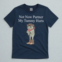 Not Now Partner My Tummy Hurts Design T-Shirt