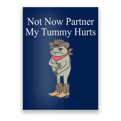 Not Now Partner My Tummy Hurts Design Poster