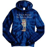 Not Now Partner My Tummy Hurts Design Tie Dye Hoodie