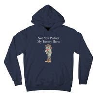 Not Now Partner My Tummy Hurts Design Tall Hoodie