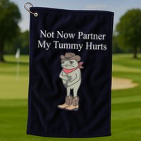 Not Now Partner My Tummy Hurts Design Golf Towel