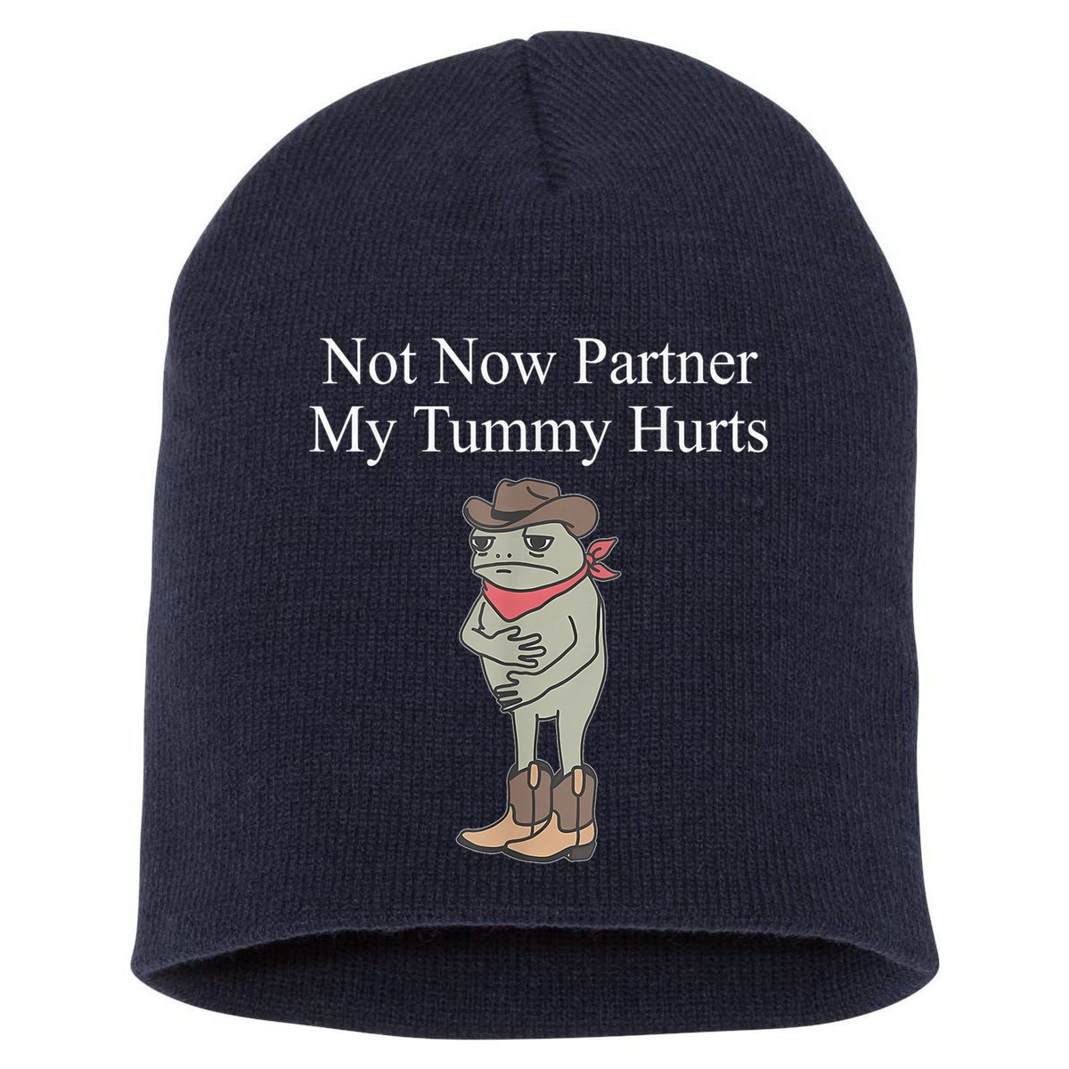 Not Now Partner My Tummy Hurts Design Short Acrylic Beanie