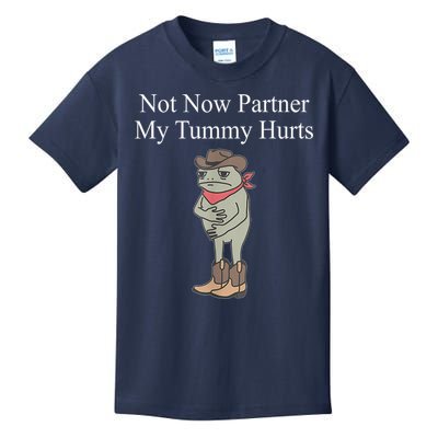 Not Now Partner My Tummy Hurts Design Kids T-Shirt
