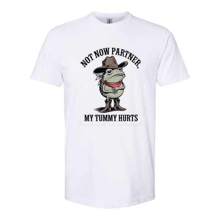 Not Now Partner My Tummy Hurts Design Softstyle CVC T-Shirt