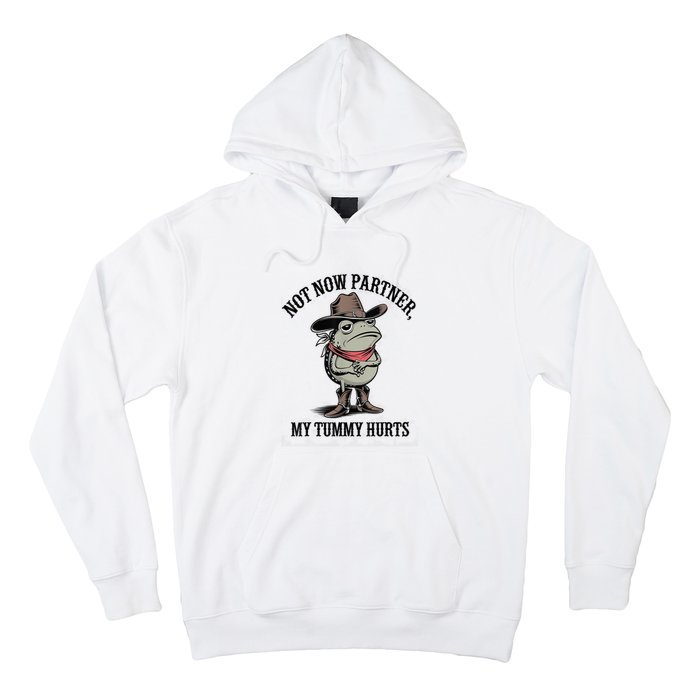 Not Now Partner My Tummy Hurts Design Hoodie