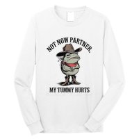 Not Now Partner My Tummy Hurts Design Long Sleeve Shirt