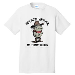 Not Now Partner My Tummy Hurts Design Tall T-Shirt