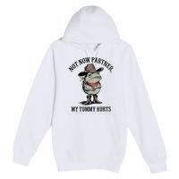 Not Now Partner My Tummy Hurts Design Premium Pullover Hoodie