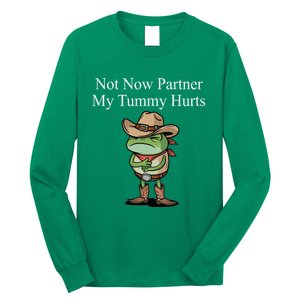 Not Now Partner My Tummy Hurts Design Long Sleeve Shirt