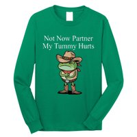 Not Now Partner My Tummy Hurts Design Long Sleeve Shirt