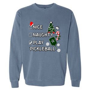 Nice Naughty Play Pickleball Christmas List Santa Claus Great Gift Garment-Dyed Sweatshirt