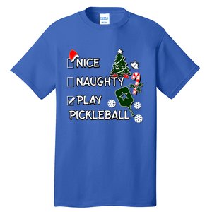 Nice Naughty Play Pickleball Christmas List Santa Claus Great Gift Tall T-Shirt