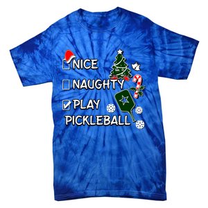 Nice Naughty Play Pickleball Christmas List Santa Claus Great Gift Tie-Dye T-Shirt