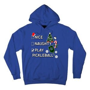 Nice Naughty Play Pickleball Christmas List Santa Claus Great Gift Tall Hoodie