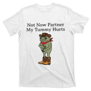 Not Now Partner My Tummy Hurts Funny Frog T-Shirt