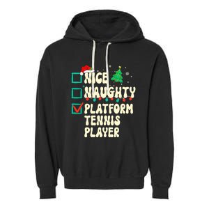 Nice Naughty Platform Tennis Player Xmas List Santa Claus Garment-Dyed Fleece Hoodie