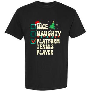 Nice Naughty Platform Tennis Player Xmas List Santa Claus Garment-Dyed Heavyweight T-Shirt