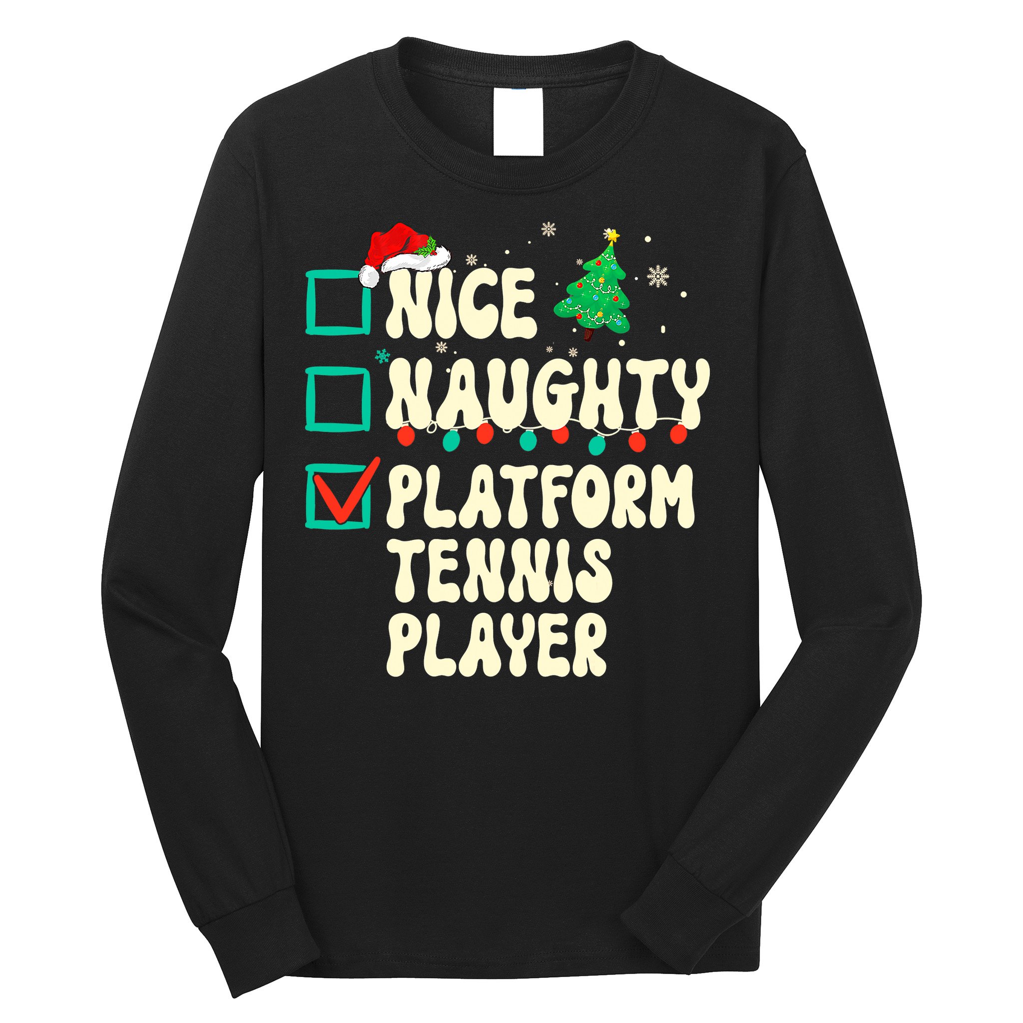 Nice Naughty Platform Tennis Player Xmas List Santa Claus Long Sleeve Shirt
