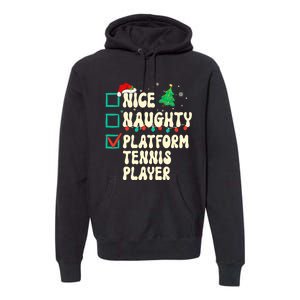 Nice Naughty Platform Tennis Player Xmas List Santa Claus Premium Hoodie