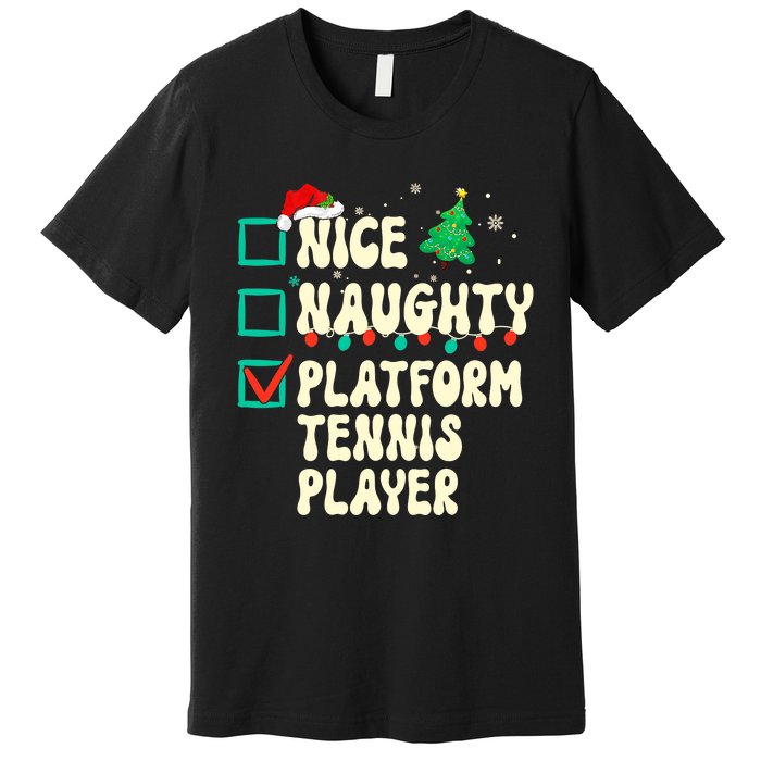 Nice Naughty Platform Tennis Player Xmas List Santa Claus Premium T-Shirt