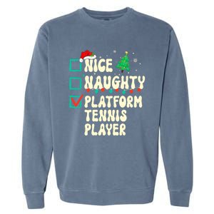 Nice Naughty Platform Tennis Player Xmas List Santa Claus Garment-Dyed Sweatshirt