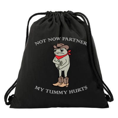 Not Now Partner My Tummy Hurts Drawstring Bag
