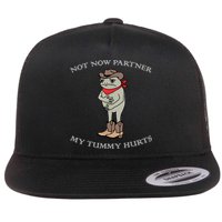 Not Now Partner My Tummy Hurts Flat Bill Trucker Hat