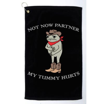Not Now Partner My Tummy Hurts Golf Towel