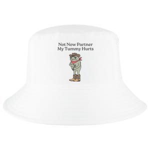 Not Now Partner My Tummy Hurts Cool Comfort Performance Bucket Hat