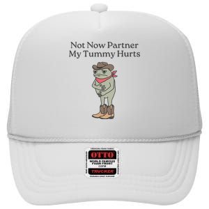 Not Now Partner My Tummy Hurts High Crown Mesh Back Trucker Hat