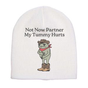 Not Now Partner My Tummy Hurts Short Acrylic Beanie