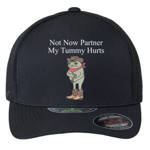 Not Now Partner My Tummy Hurts Design Flexfit Unipanel Trucker Cap