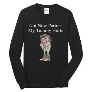 Not Now Partner My Tummy Hurts Design Tall Long Sleeve T-Shirt