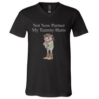 Not Now Partner My Tummy Hurts Design V-Neck T-Shirt