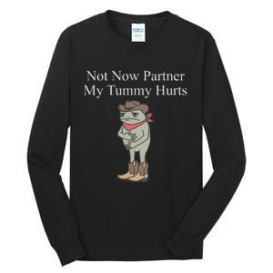 Not Now Partner My Tummy Hurts Design Tall Long Sleeve T-Shirt