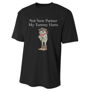 Not Now Partner My Tummy Hurts Design Performance Sprint T-Shirt