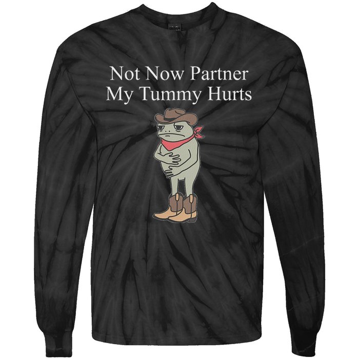 Not Now Partner My Tummy Hurts Design Tie-Dye Long Sleeve Shirt